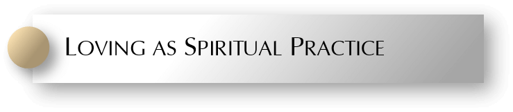 Loving as Spiritual Practice